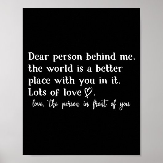 Liebe Person hinter mir Die Welt ist ein besserer Poster (Vorne)