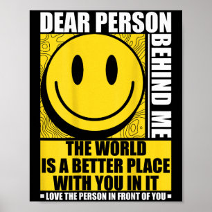 Liebe Person hinter mir Die Welt ist ein besserer  Poster