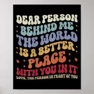 Liebe Person hinter mir Die Welt ist ein besserer Poster