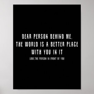 Liebe Person hinter mir Die Welt ist ein besserer  Poster