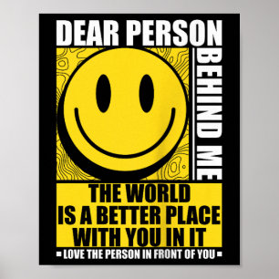 Liebe Person hinter mir Die Welt ist ein besserer  Poster