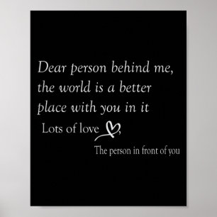 Liebe Person hinter mir Die Welt ist ein besserer  Poster