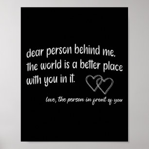 Liebe Person hinter mir Die Welt ist ein besserer  Poster