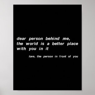 Liebe Person hinter mir Die Welt ist ein besserer  Poster