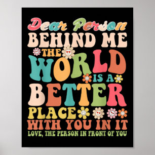 Liebe Person hinter mir Die Welt ist ein besserer  Poster