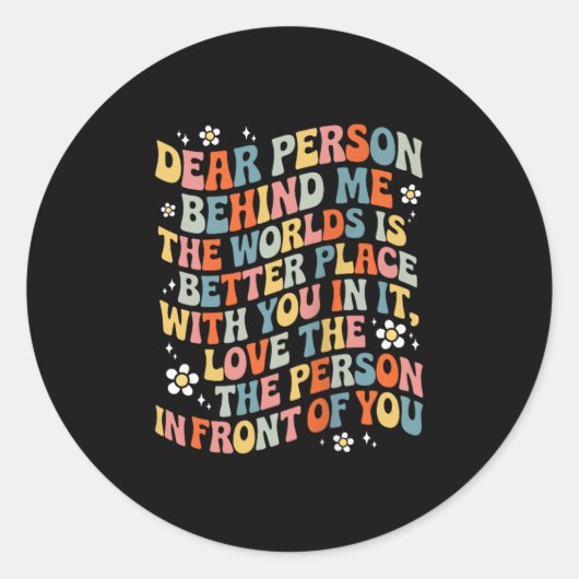 Liebe Person hinter mir Die Welt ist ein besserer  Runder Aufkleber (Vorderseite)
