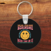 Liebe Person hinter mir Die Welt ist ein besserer  Schlüsselanhänger (Vorderseite)