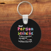 Liebe Person hinter mir Die Welt ist ein besserer  Schlüsselanhänger (Vorderseite)