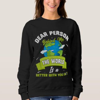 Liebe Person hinter mir Die Welt ist ein besserer Sweatshirt