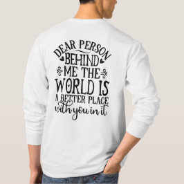 Liebe Person hinter mir Die Welt ist ein besserer  T-Shirt