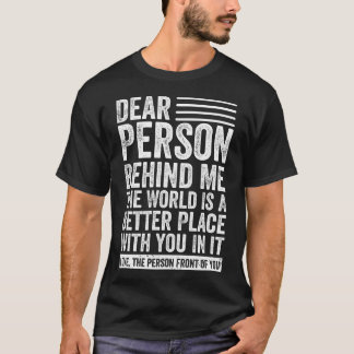 Liebe Person hinter mir Die Welt ist ein besserer T-Shirt