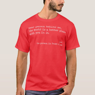 Liebe Person hinter mir Die Welt ist ein besserer  T-Shirt