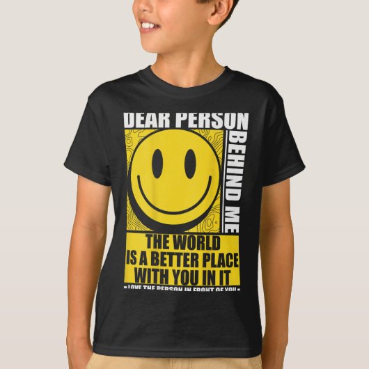 Liebe Person hinter mir Die Welt ist ein besserer T-Shirt (Vorderseite)