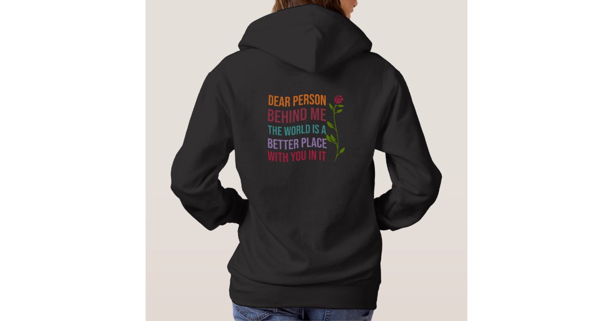 Liebe Person hinter mir, Die Welt ist ein besseres Hoodie | Zazzle.de