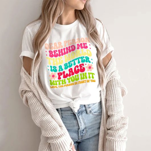 Liebe Person hinter mir, die Welt T-Shirt