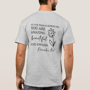 Liebe Person Hinter Mir Du Bist Genug Männer Fraue T-Shirt