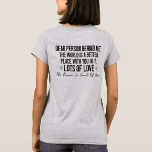 Liebe Person hinter mir, Freundlichkeitsbotschaft  T-Shirt