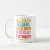 Liebe Person hinter mir geben Sie nicht auf, irrat Kaffeetasse (Links)