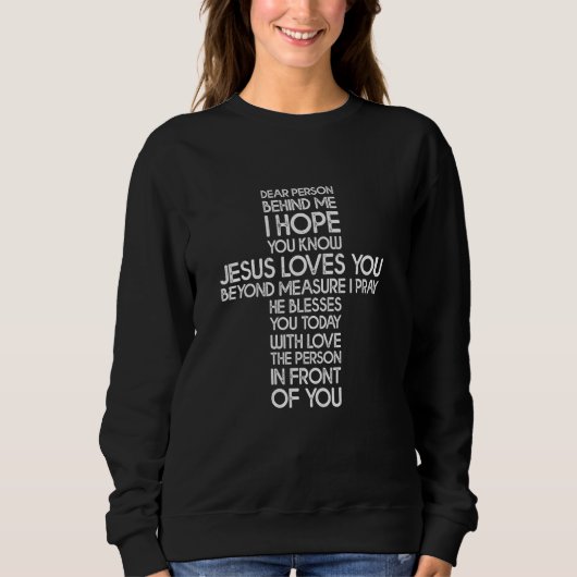Liebe Person hinter mir Ich hoffe, du kennst Jesus Sweatshirt (Vorderseite)