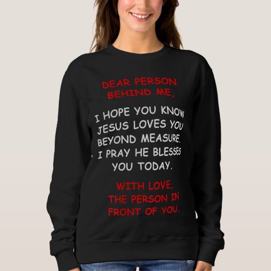 Liebe Person hinter mir Ich hoffe, du kennst Jesus Sweatshirt (Vorderseite)