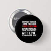 Liebe Person hinter mir, ich hoffe, du weißt, Jesu Button (Vorne & Hinten)
