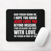 Liebe Person hinter mir, ich hoffe, du weißt, Jesu Mousepad (Mit Mouse)