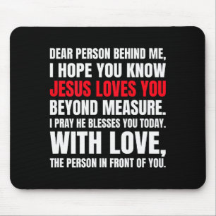 Liebe Person hinter mir, ich hoffe, du weißt, Jesu Mousepad