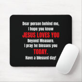 Liebe Person hinter mir, ich hoffe, du weißt, Jesu Mousepad (Mit Mouse)