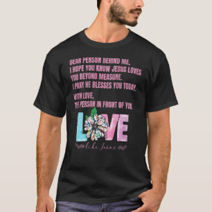Liebe Person hinter mir, ich hoffe, du weißt, Jesu T-Shirt