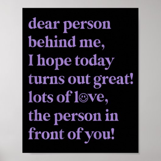 Liebe Person hinter mir Ich hoffe, heute wird groß Poster (Vorne)