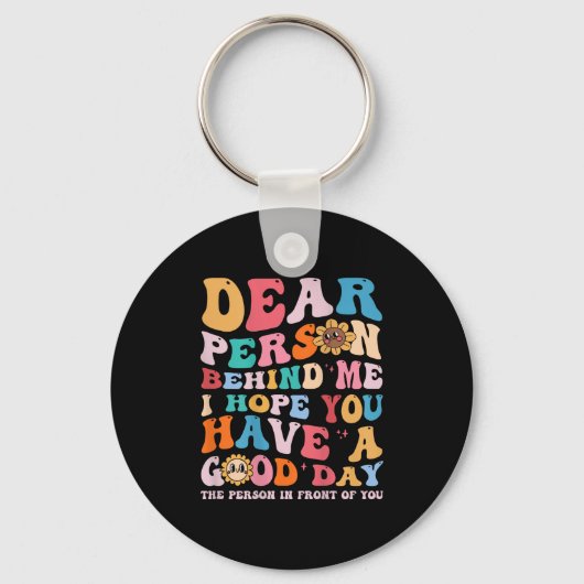 Liebe Person hinter mir Ich hoffe, Sie haben einen Schlüsselanhänger (Vorderseite)