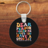 Liebe Person hinter mir Ich hoffe, Sie haben einen Schlüsselanhänger (Vorderseite)