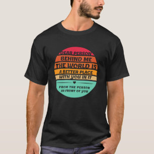 Liebe Person hinter mir inspirierende Zitate und s T-Shirt