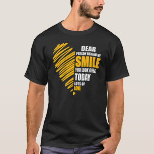 Liebe Person hinter mir lächeln, dass du heute gro T-Shirt