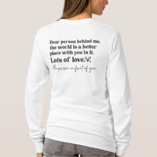 Liebe Person Hinter Mir - Sei Freundlich Nachricht T-Shirt