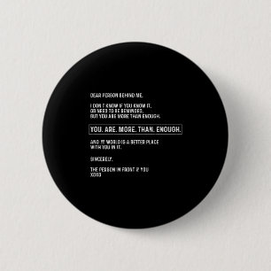 Liebe Person hinter mir Sie sind mehr als genug (o Button