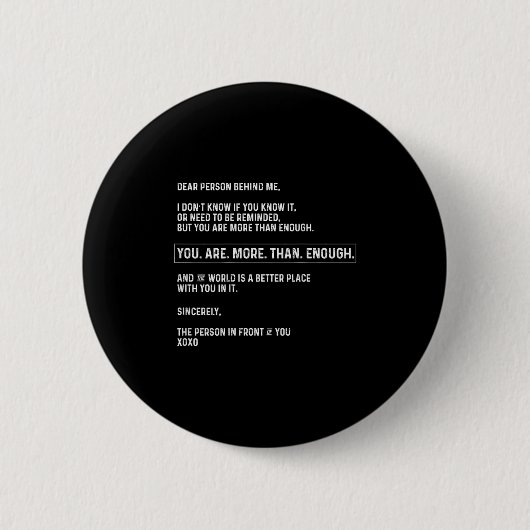 Liebe Person hinter mir Sie sind mehr als genug (o Button (Vorderseite)