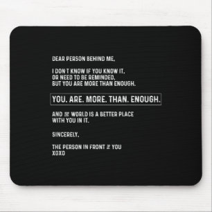 Liebe Person hinter mir Sie sind mehr als genug (o Mousepad