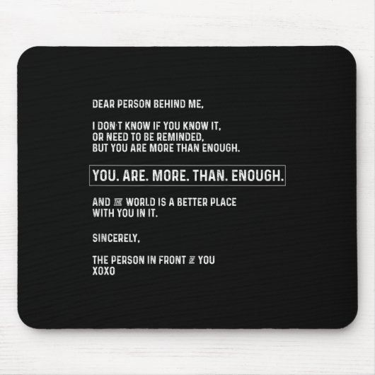 Liebe Person hinter mir Sie sind mehr als genug (o Mousepad (Vorne)