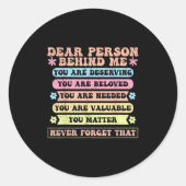 Liebe Person hinter mir Sie verdienen geliebt und Runder Aufkleber (Vorderseite)