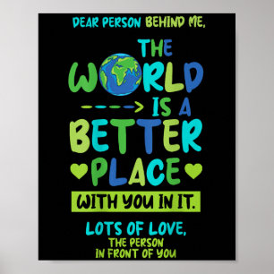 Liebe Person hinter mir - Welt besser Platz bei Ih Poster