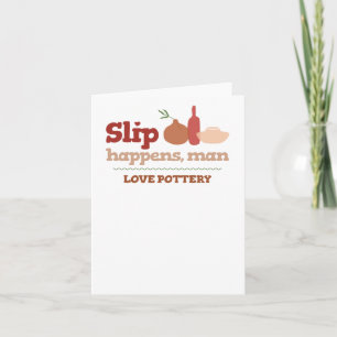 Liebe Pottery Slip Happens Karte