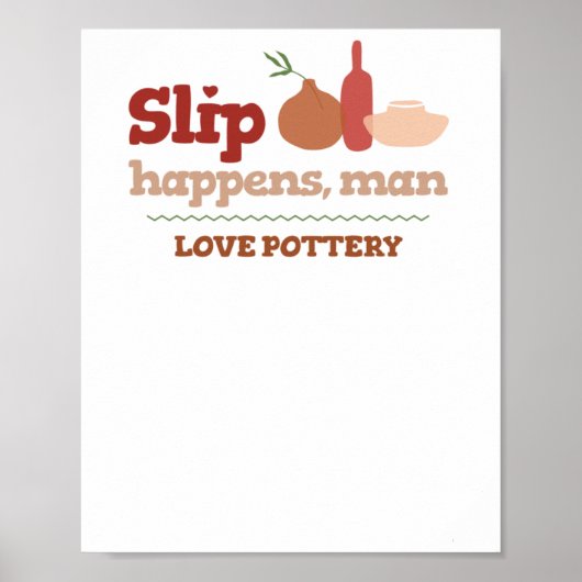 Liebe Pottery Slip Happens Poster (Vorne)