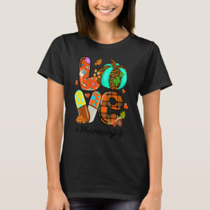 LIEBE Pumpkin Pharmacy Life Pharmacist Fall Thankg T-Shirt