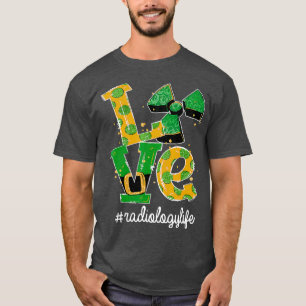 LIEBE Radiology Life Radiation Funny St Patricks T-Shirt