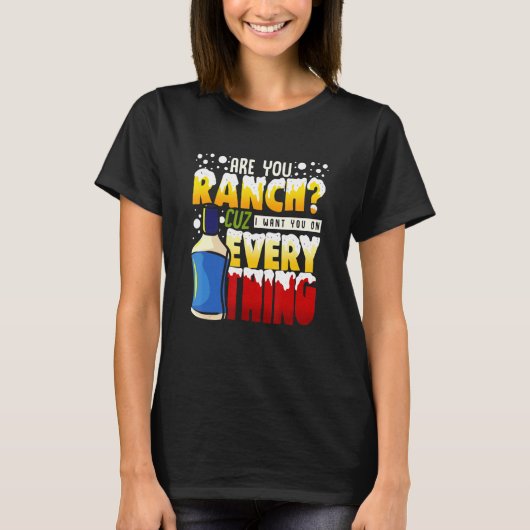 Liebe Ranch Dressing Will Ranch auf Alles Ranch T-Shirt (Vorderseite)