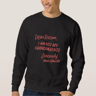 Liebe Rassismus Ich bin nicht meine Großeltern Sch Sweatshirt