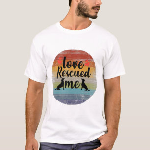 Liebe rettete mich T-Shirt