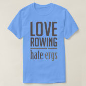 Liebe Rowing Hate Ergs Funny Rowers Design T-Shirt (Design vorne)