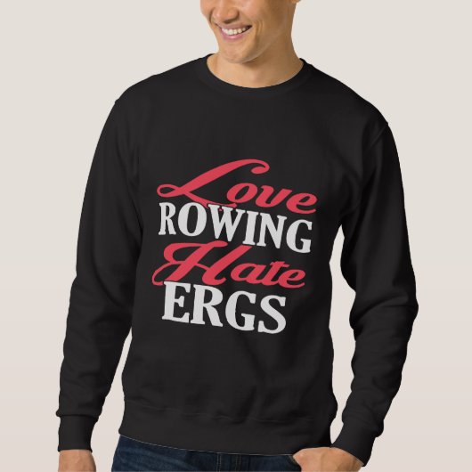 Liebe Rowing Hate Ergs Funny Rowing T Shirt (Vorderseite)